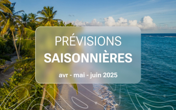 PREVISION SAISONNIERE D'AVRIL A JUIN 2025
