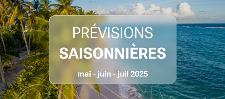 PREVISION SAISONNIERE DE MAI A JUILLET 2025